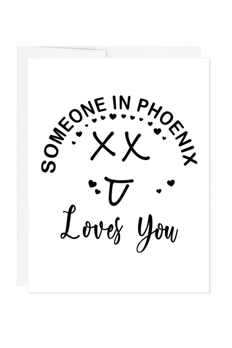 Someone In Phoenix Loves You Greeting Card